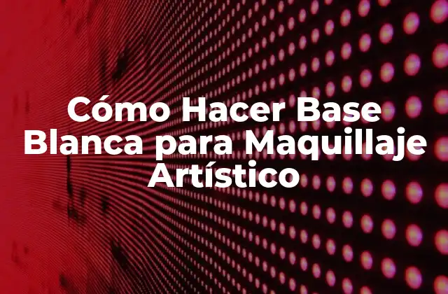 Cómo Hacer Base Blanca para Maquillaje Artístico