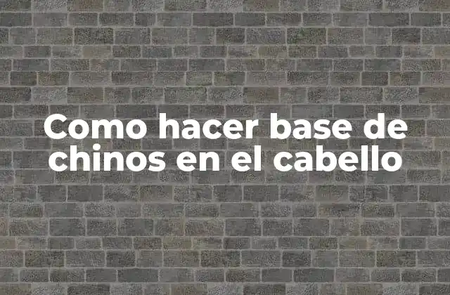 Como Hacer Base de Chinos en el Cabello 2 Como hacer base de chinos en el cabello