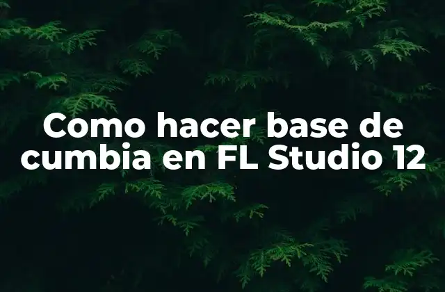 Como Hacer Base de Cumbia en Fl Studio 12