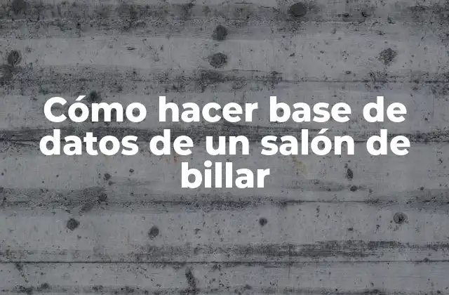 Cómo Hacer Base de Datos de un Salón de Billar