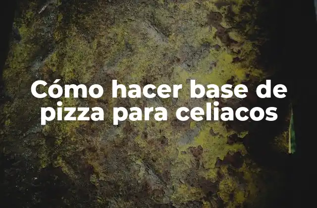 Cómo Hacer Base de Pizza para Celiacos
