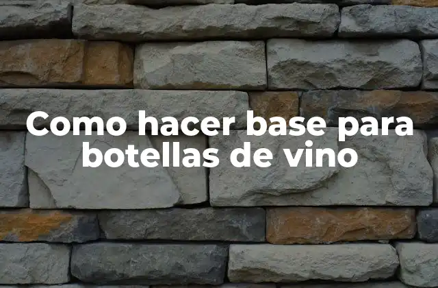 Como Hacer Base para Botellas de Vino