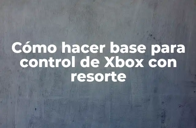 Cómo Hacer Base para Control de Xbox con Resorte 2 Cómo hacer base para control de Xbox con resorte