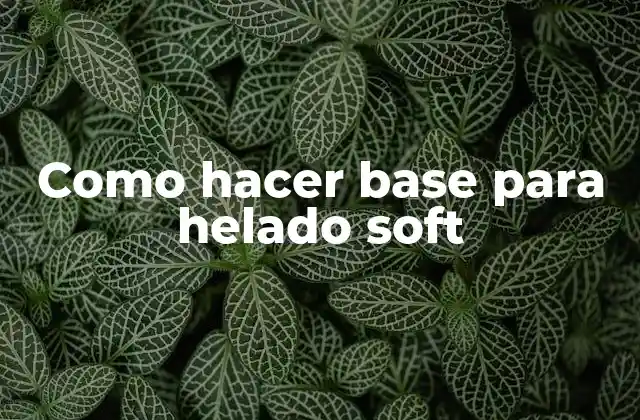 Como Hacer Base para Helado Soft