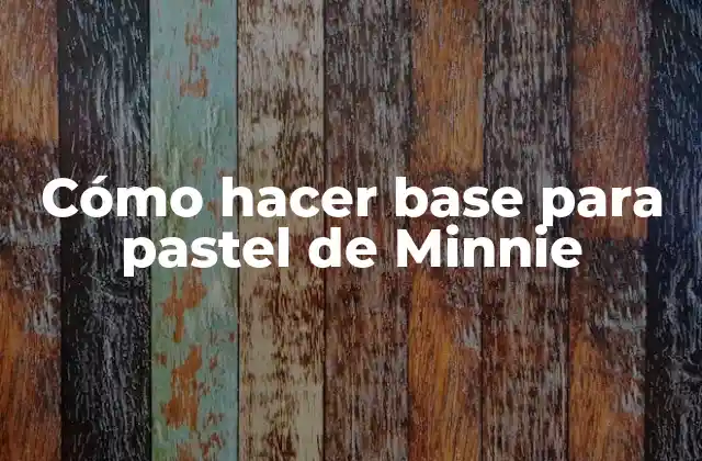 Cómo Hacer Base para Pastel de Minnie