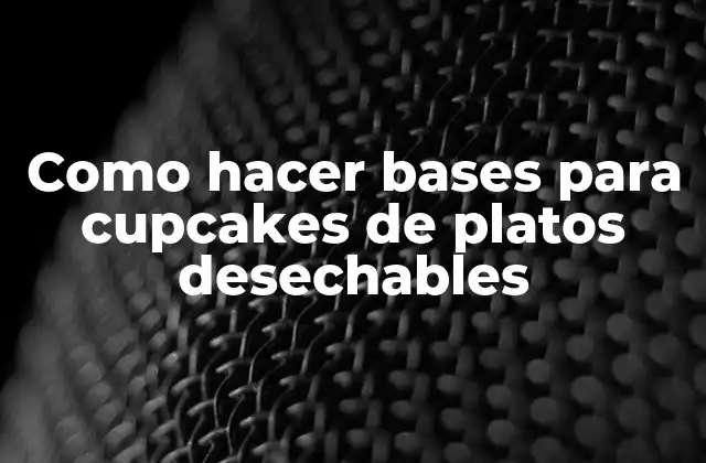 Como Hacer Bases para Cupcakes de Platos Desechables