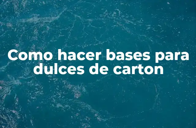 Como Hacer Bases para Dulces de Carton