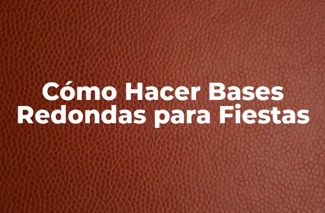 Cómo Hacer Bases Redondas para Fiestas