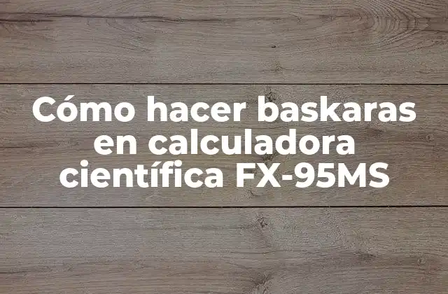 Cómo hacer baskaras en calculadora científica FX-95MS
