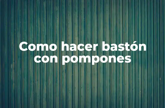 Como Hacer Bastón con Pompones