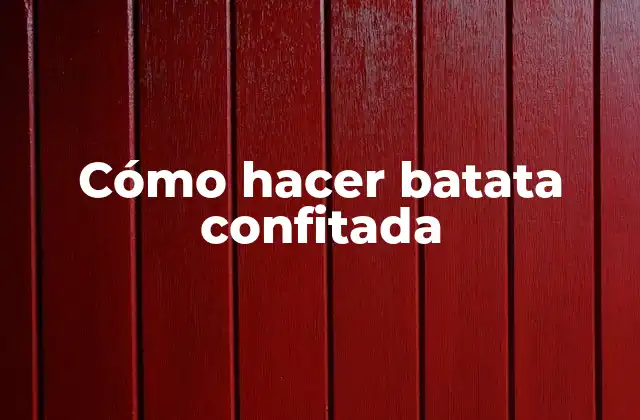 Cómo Hacer Batata Confitada