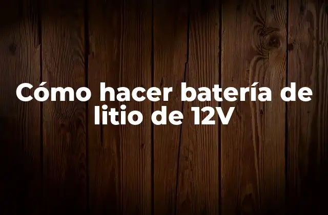 Cómo Hacer Batería de Litio de 12v