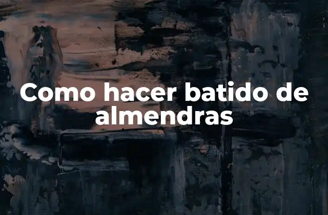 Como Hacer Batido de Almendras