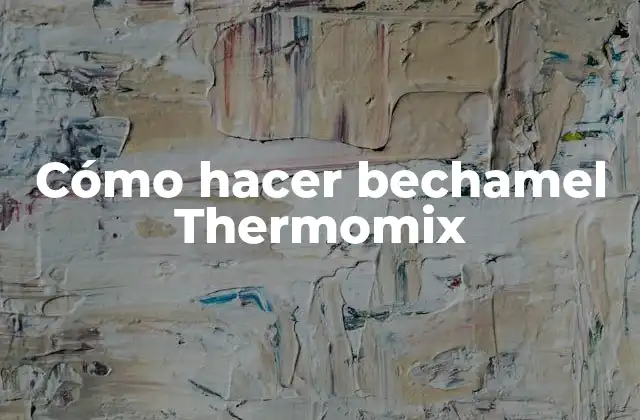 Cómo Hacer Bechamel Thermomix