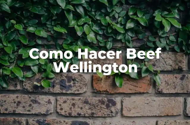 ¿Qué es el Beef Wellington?
