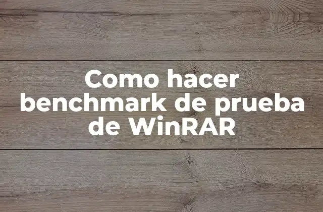 Como Hacer Benchmark de Prueba de Winrar