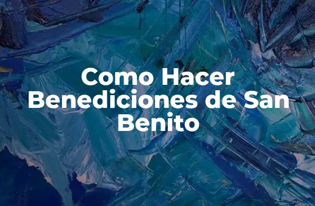 Como Hacer Benediciones de San Benito