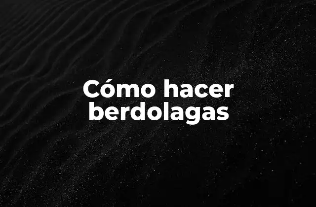 Cómo Hacer Berdolagas
