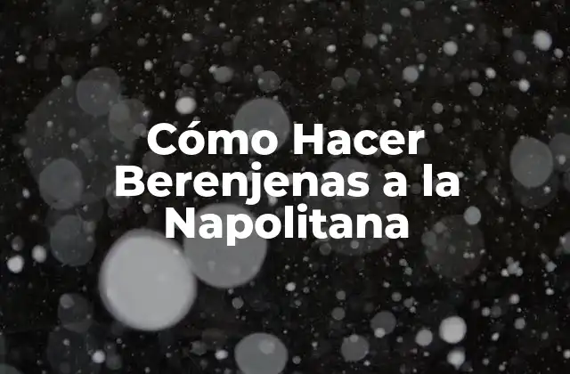 Cómo Hacer Berenjenas a la Napolitana