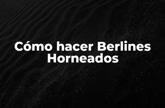 Cómo Hacer Berlines Horneados