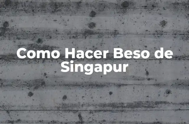 Como Hacer Beso de Singapur 2 ¿Qué es un Beso de Singapur?