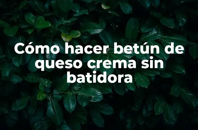 Cómo Hacer Betún de Queso Crema sin Batidora