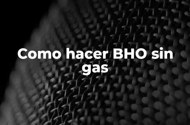 Como Hacer Bho sin Gas