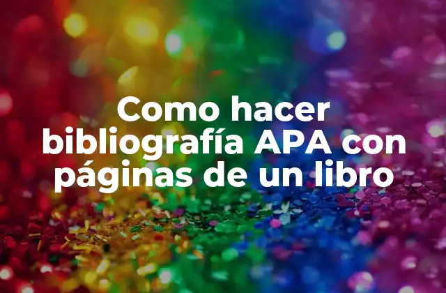 Como Hacer Bibliografía Apa con Páginas de un Libro