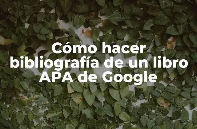 Cómo Hacer Bibliografía de un Libro Apa de Google 2 Cómo hacer bibliografía de un libro APA de Google