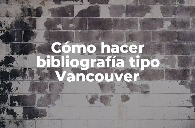Cómo Hacer Bibliografía Tipo Vancouver