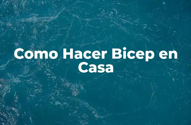 Como Hacer Bicep en Casa
