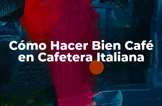 Cómo Hacer Bien Café en Cafetera Italiana