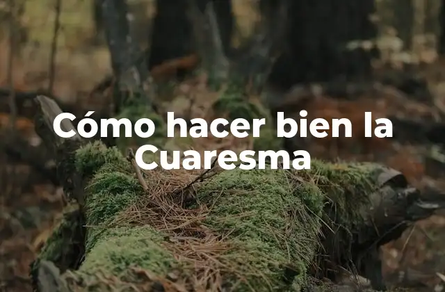 Cómo Hacer Bien la Cuaresma
