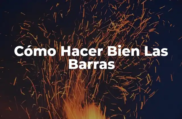 Cómo Hacer Bien las Barras