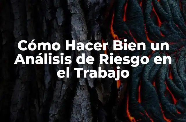 Cómo Hacer Bien un Análisis de Riesgo en el Trabajo
