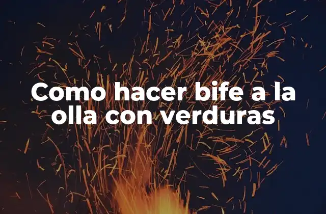 Como Hacer Bife a la Olla con Verduras