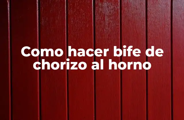 Como Hacer Bife de Chorizo Al Horno