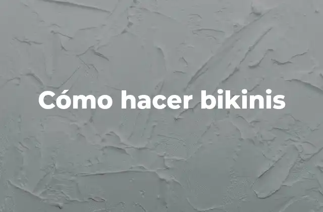 Cómo Hacer Bikinis