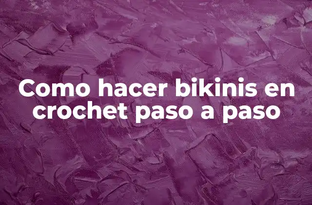 Como Hacer Bikinis en Crochet Paso a Paso