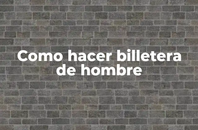 Como Hacer Billetera de Hombre