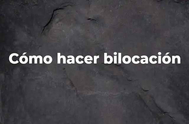 Cómo Hacer Bilocación 2 Cómo hacer bilocación
