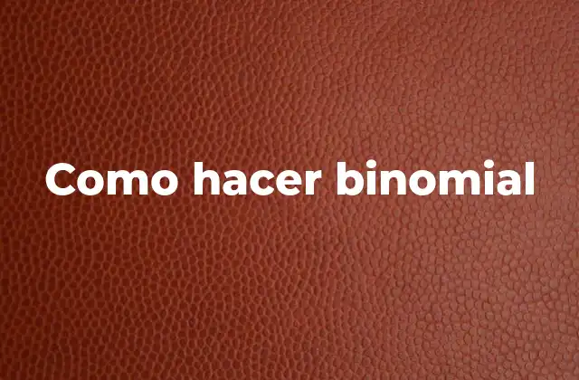 Como Hacer Binomial
