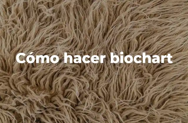 Cómo Hacer Biochart