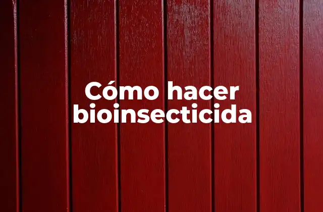 Cómo Hacer Bioinsecticida