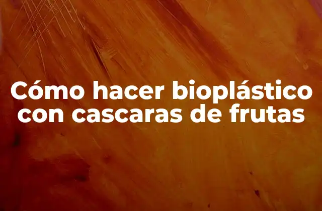 Cómo Hacer Bioplástico con Cascaras de Frutas 2 Bioplástico con cascaras de frutas