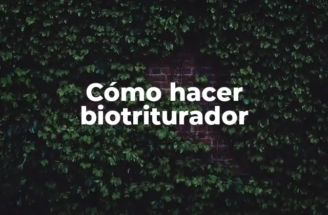 ¿Qué es un biotriturador?