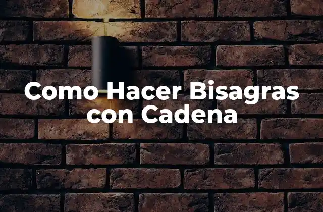 Como Hacer Bisagras con Cadena