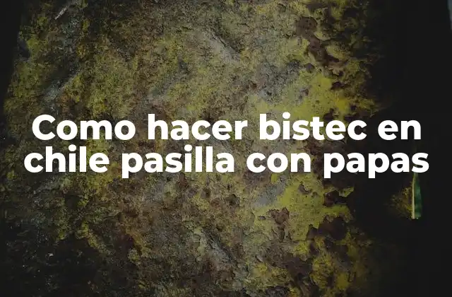 Como Hacer Bistec en Chile Pasilla con Papas