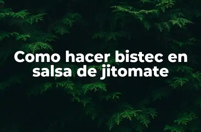 Como Hacer Bistec en Salsa de Jitomate