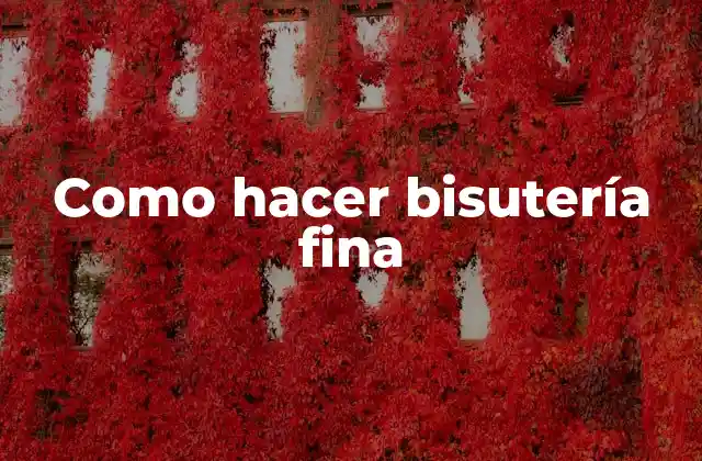 Como Hacer Bisutería Fina